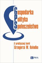 Okładka - Gospodarka, Polityka, Społeczeństwo - Praca zbiorowa