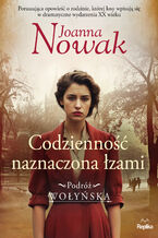 Okładka - Podróż wołyńska (#4). Codzienność naznaczona łzami. Podróż wołyńska tom 4 - Joanna Nowak