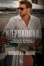 Okładka - Niepokorna. Polsko - włoska historia miłosna - Gabriela L. Orione