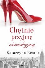 Okładka - Chętnie przyjmę oświadczyny - Katarzyna Bester