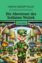 Okładka - Die Abenteuer des Soldaten Wojtek - Marcin Niedopytalski