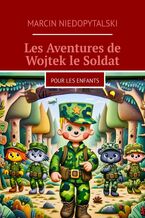 Okładka - Les Aventures de Wojtek le Soldat - Marcin Niedopytalski