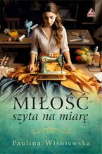 Okładka - Miłość szyta na miarę - Paulina Wiśniewska