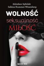 Okładka - Wolność, seksualność, miłość. Jak nie zabić namiętności - Sabina Kummer-Wesenberg, Zdzisław Sybilski