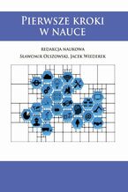 Okładka - Pierwsze kroki w nauce - Sławomir Olszowski, Jacek Wiederek, redakcja naukowa