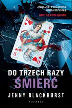 Okładka - DO TRZECH RAZY ŚMIERĆ - Jenny Blackhurst