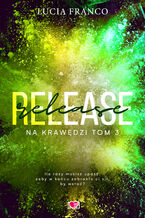 Okładka - Release. Na krawędzi. Tom 3 - Lucia Franco