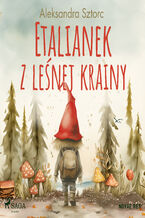 Okładka - Etalianek z leśnej krainy - Aleksandra Sztorc