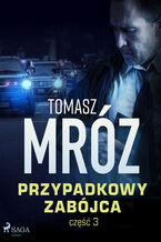 Okładka - Przypadkowy zabójca (#3) - Tomasz Mróz
