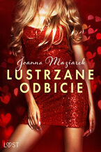 Okładka - Lustrzane odbicie  opowiadanie erotyczne - Joanna Maziarek
