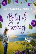 Okładka - Bilet do Szkocji - Alexandra Zöbeli