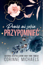 Okładka - Pomóż mi sobie przypomnieć - Corinne Michaels