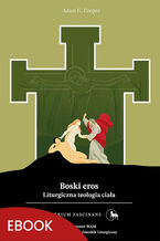 Okładka - Boski eros. Liturgiczna teologia ciała - Adam G. Cooper