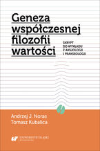 Okładka - Geneza współczesnej filozofii wartości. Skrypt do wykładu z aksjologii i prakseologii - Andrzej J. Noras, Tomasz Kubalica