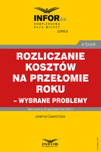 Okładka - Rozliczanie kosztów na przełomie roku - wybrane problemy - Joanna Gawrońska