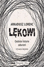 Okładka - Lękowi. Osobiste historie zaburzeń - Arkadiusz Lorenc