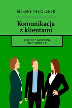 Okładka - Komunikacja z klientami - Elisabeth Coleger