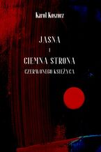 Okładka - Jasna i ciemna strona czerwonego księżyca - Karol Koszorz