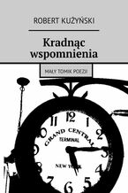 Okładka - Kradnąc wspomnienia - Robert Kużyński
