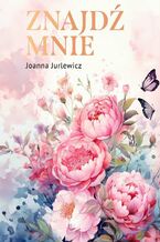 Okładka - Znajdź mnie - Joanna Jurlewicz