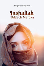 Okładka - Inshallah. Oddech Maroka - Magdalena Wąsiura