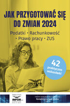 Okładka - Jak przygotować się do zmian 2024.Podatki, rachunkowość, prawo pracy, ZUS - praca zbiorowa