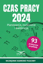 Okładka - Czas pracy 2024. Planowanie, rozliczanie i ewidencja - praca zbiorowa