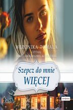 Okładka - Szepcz do mnie więcej - Weronika Tomala