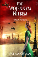 Okładka - Pod wojennym niebem - Siobhan Curham