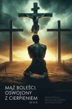 Okładka - Mąż boleści oswojony z cierpieniem - red. Piotr Sarlej