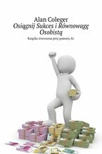 Okładka - Osiągnij Sukces i Równowagę Osobistą - Alan Coleger
