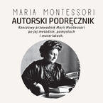 Okładka - Autorski Podręcznik Marii Montessori - Maria Montessori