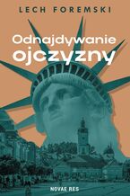 Okładka - Odnajdywanie ojczyzny - Lech Foremski