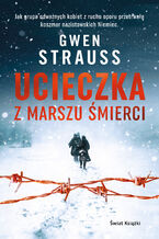 Okładka - Ucieczka z marszu śmierci - Gwen Strauss
