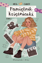 Okładka - Pamiętnik księżniczki. Tom 2. Księżniczka w blasku reflektorów - Meg Cabot