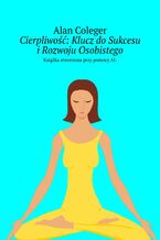 Okładka - Cierpliwość: Klucz do Sukcesu i Rozwoju Osobistego - Alan Coleger