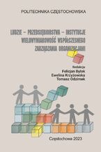 Okładka - Ludzie-Przedsiębiorstwa-Instytucje. Wielowymiarowość współczesnego zarządzania organizacjami - Felicjan Bylok, Ewelina Krzyżowska, Tomasz Odzimek (red.)