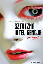 Okładka - Sztuczna inteligencja w ogniu - Tomasz Lendzian