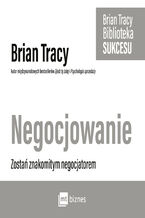 Okładka - Negocjowanie. Zostań znakomitym negocjatorem - Brian Tracy
