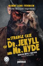 Okładka - Strange Case of Dr. Jekyll and Mr. Hyde. Doktor Jekyll i Pan Hyde w wersji do nauki angielskiego - Robert Louis Stevenson, Marta Fihel, Marcin Jażyński, Grzegorz Komerski