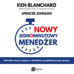 Nowy Jednominutowy Menedżer. Bestseller wszech czasów w dziedzinie zarządzania pracą i życiem