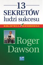 Okładka - 13 sekretów ludzi sukcesu - Roger Dawson