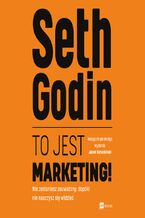 Okładka - To jest marketing!. Nie zostaniesz zauważony, dopóki nie nauczysz się widzieć - Seth Godin