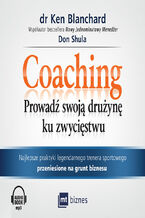 Okładka - Coaching. Prowadź swoją drużynę ku zwycięstwu - Ken Blanchard