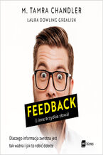 Okładka - Feedback (i inne brzydkie słowa). Dlaczego informacja zwrotna jest tak ważna i jak to robić dobrze - M. Tamra Chandler, Laura Dowling Grealish