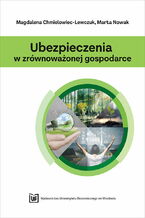 Okładka - Ubezpieczenia w zrównoważonej gospodarce - Magdalena Chmielowiec-Lewczuk, Marta Nowak