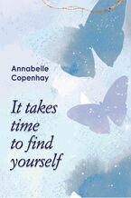 Okładka - It takes time to find yourself - Annabelle Copenhay