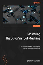 Okładka - Mastering the Java Virtual Machine. An in-depth guide to JVM internals and performance optimization - Otavio Santana