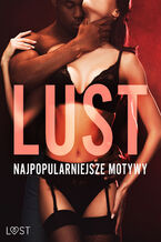 Okładka - LUST. Najpopularniejsze motywy  13 opowiadań erotycznych - Alexandra Södergran, Olrik, B. J. Hermansson, Sandra Norrbin, SheWolf, Annah Viki M., Ewa Maciejczuk, Marlena Rytel, Catrina Curant