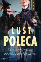 Okładka - LUST poleca: 15 najciekawszych opowiadań erotycznych - Alexandra Södergran, SheWolf, Annah Viki M., Victoria Październy, Catrina Curant, Alessandra Red
